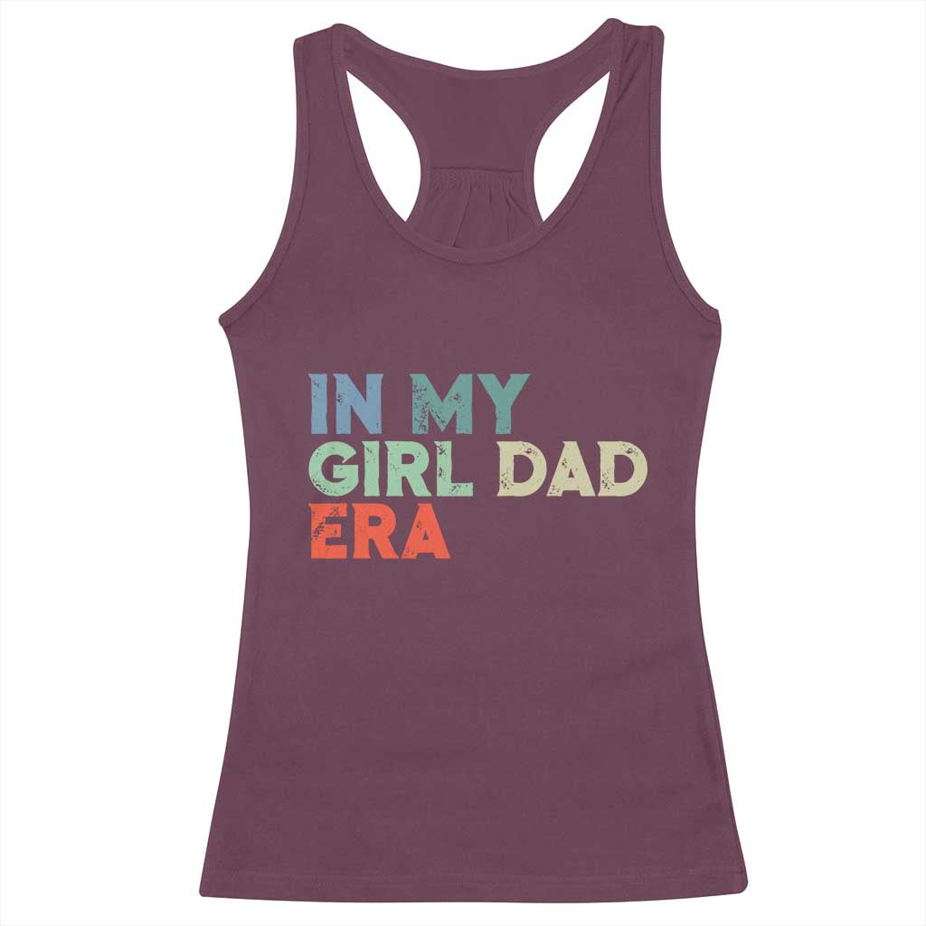 Funny In My Girl Dad Era Racerback Tank Top Fathers Day Presents From Daughter TS10 Maroon Print Your Wear