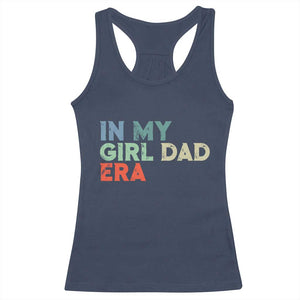 Funny In My Girl Dad Era Racerback Tank Top Fathers Day Presents From Daughter TS10 Navy Print Your Wear