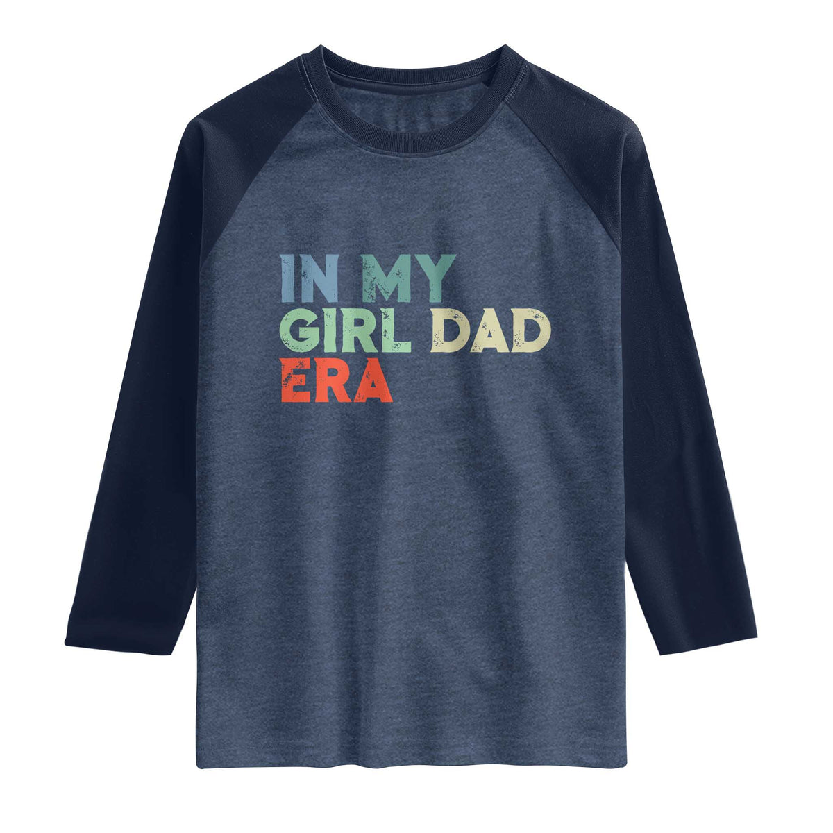 Funny In My Girl Dad Era Raglan Shirt Fathers Day Presents From Daughter TS10 Heather Denim Navy Print Your Wear