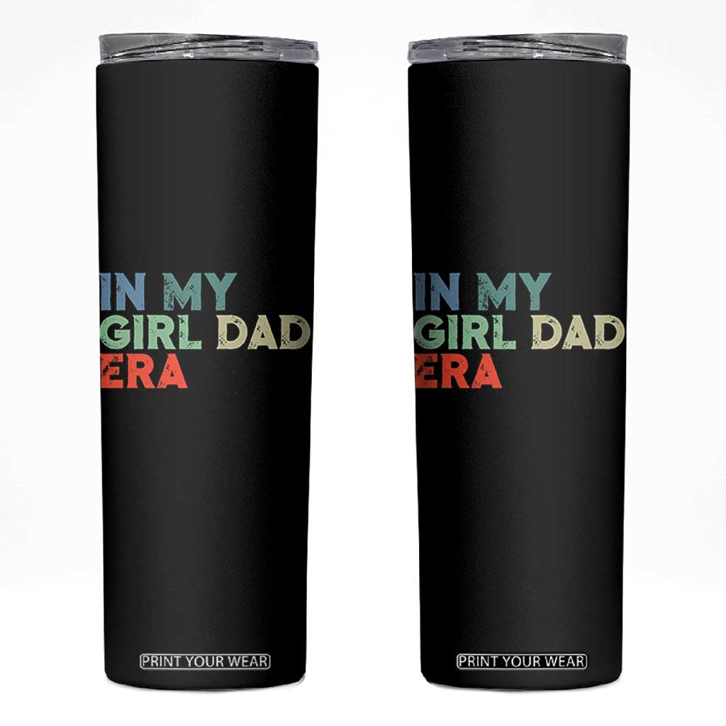 Funny In My Girl Dad Era Skinny Tumbler Fathers Day Presents From Daughter TS10 Black Print Your Wear