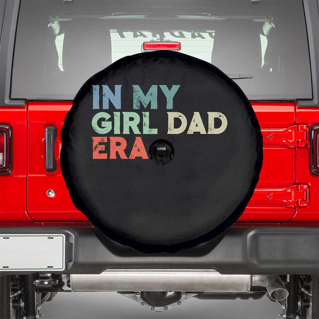 Funny In My Girl Dad Era Spare Tire Cover Fathers Day Presents From Daughter TS10 Black Print Your Wear
