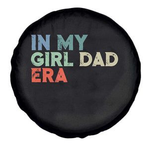 Funny In My Girl Dad Era Spare Tire Cover Fathers Day Presents From Daughter TS10 Print Your Wear