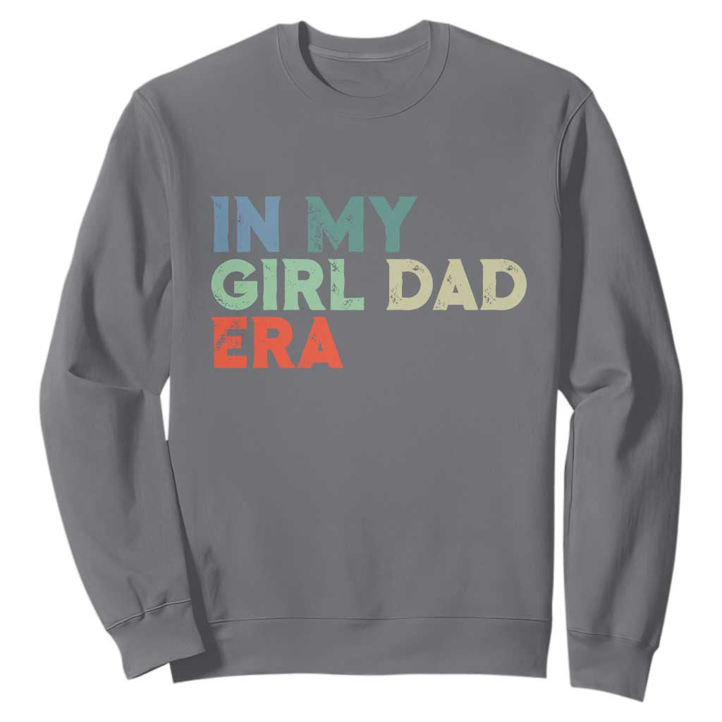 Funny In My Girl Dad Era Sweatshirt Fathers Day Presents From Daughter TS10 Charcoal Print Your Wear