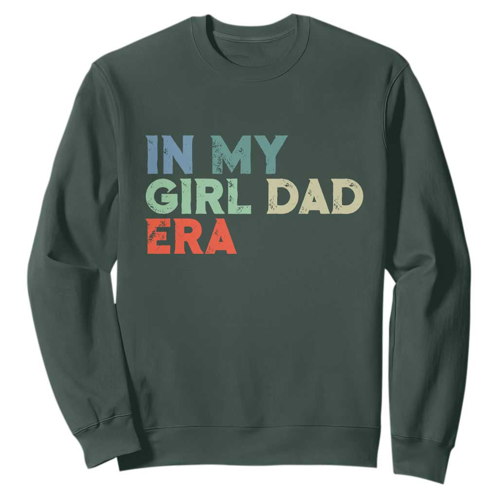 Funny In My Girl Dad Era Sweatshirt Fathers Day Presents From Daughter TS10 Dark Forest Green Print Your Wear