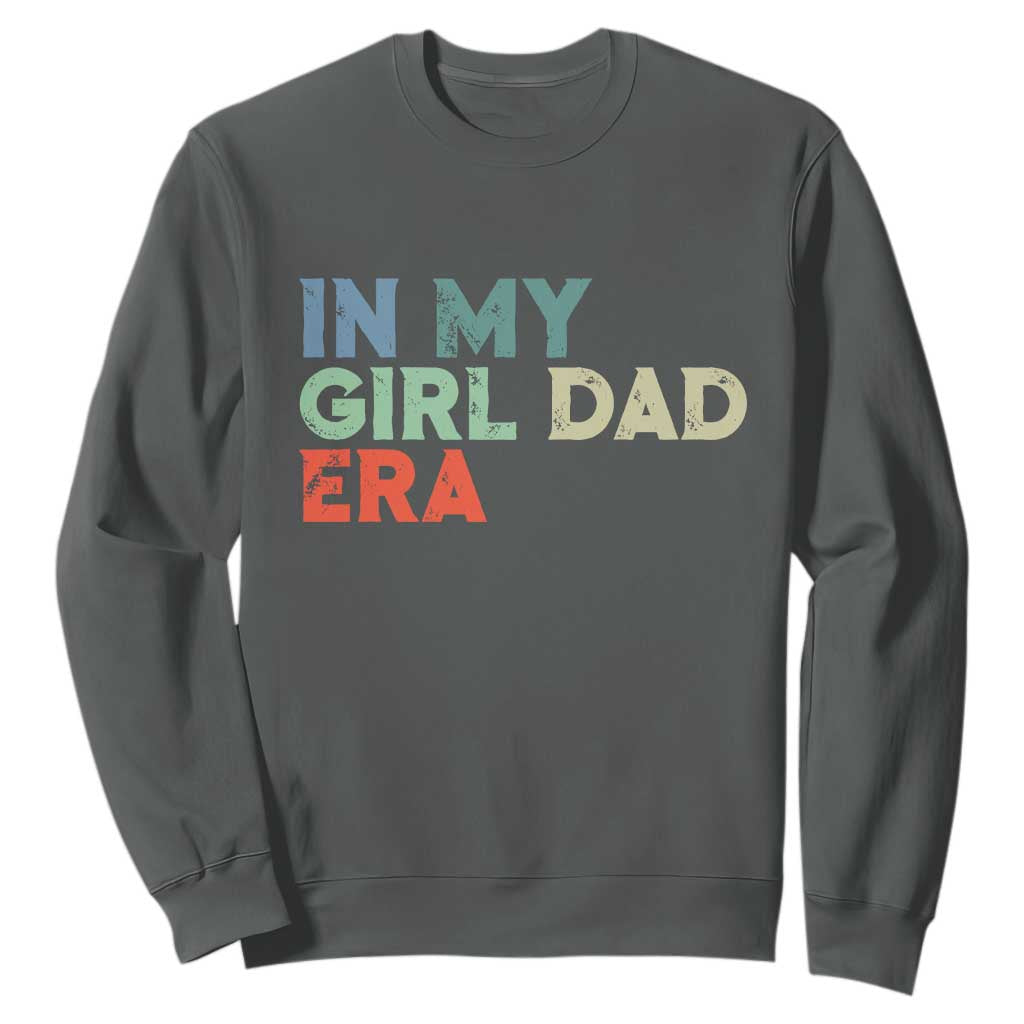 Funny In My Girl Dad Era Sweatshirt Fathers Day Presents From Daughter TS10 Dark Heather Print Your Wear