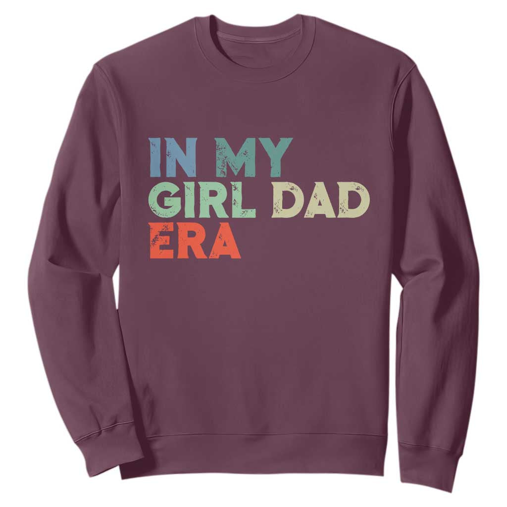 Funny In My Girl Dad Era Sweatshirt Fathers Day Presents From Daughter TS10 Maroon Print Your Wear