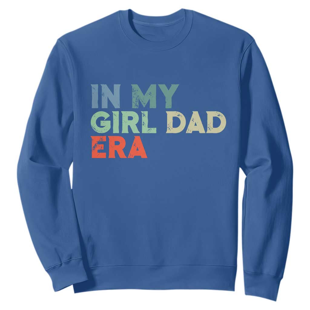 Funny In My Girl Dad Era Sweatshirt Fathers Day Presents From Daughter TS10 Royal Blue Print Your Wear