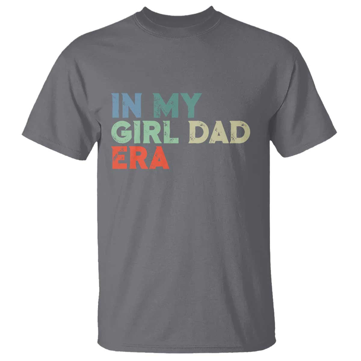 Funny In My Girl Dad Era T Shirt Fathers Day Presents From Daughter TS10 Charcoal Print Your Wear