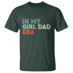 Funny In My Girl Dad Era T Shirt Fathers Day Presents From Daughter TS10 Dark Forest Green Print Your Wear