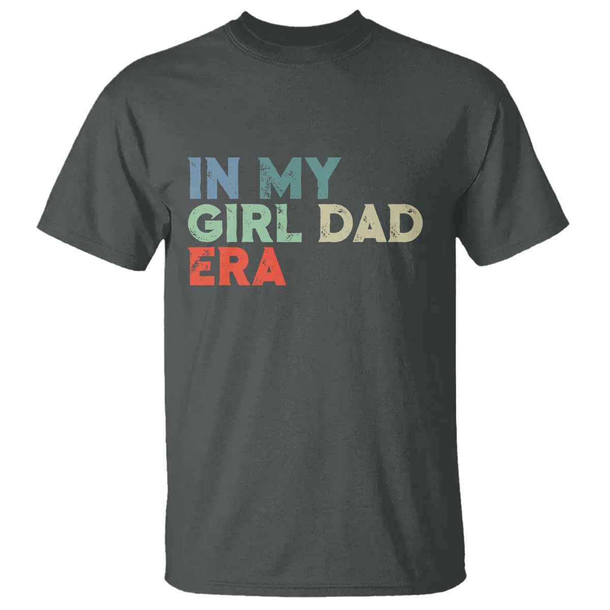 Funny In My Girl Dad Era T Shirt Fathers Day Presents From Daughter TS10 Dark Heather Print Your Wear