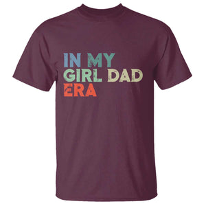 Funny In My Girl Dad Era T Shirt Fathers Day Presents From Daughter TS10 Maroon Print Your Wear