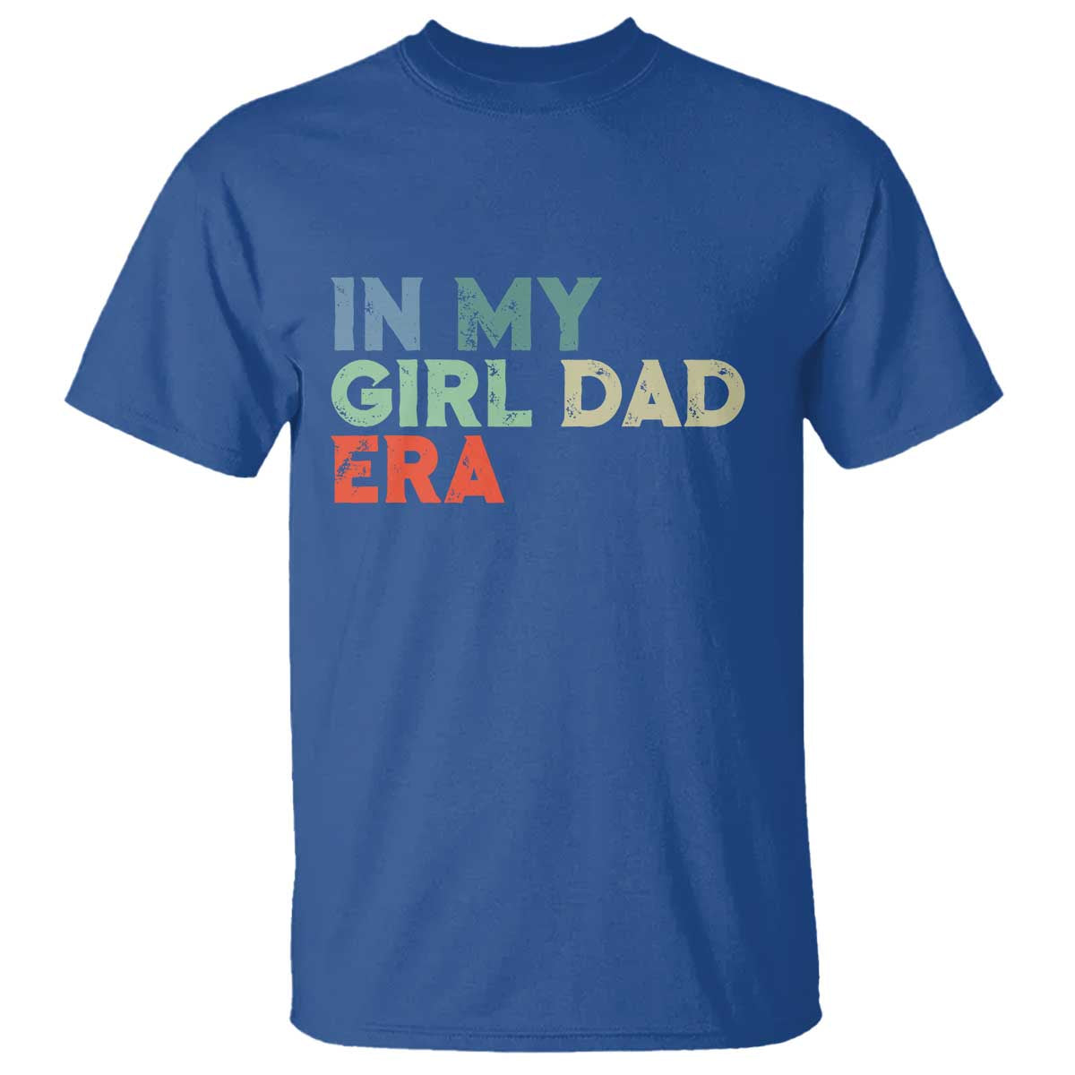 Funny In My Girl Dad Era T Shirt Fathers Day Presents From Daughter TS10 Royal Blue Print Your Wear