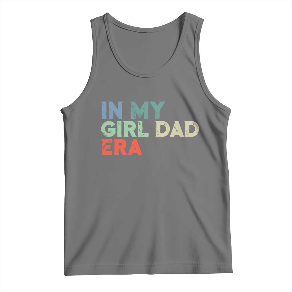 Funny In My Girl Dad Era Tank Top Fathers Day Presents From Daughter TS10 Black Heather Print Your Wear