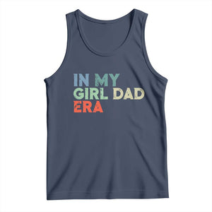 Funny In My Girl Dad Era Tank Top Fathers Day Presents From Daughter TS10 Navy Print Your Wear