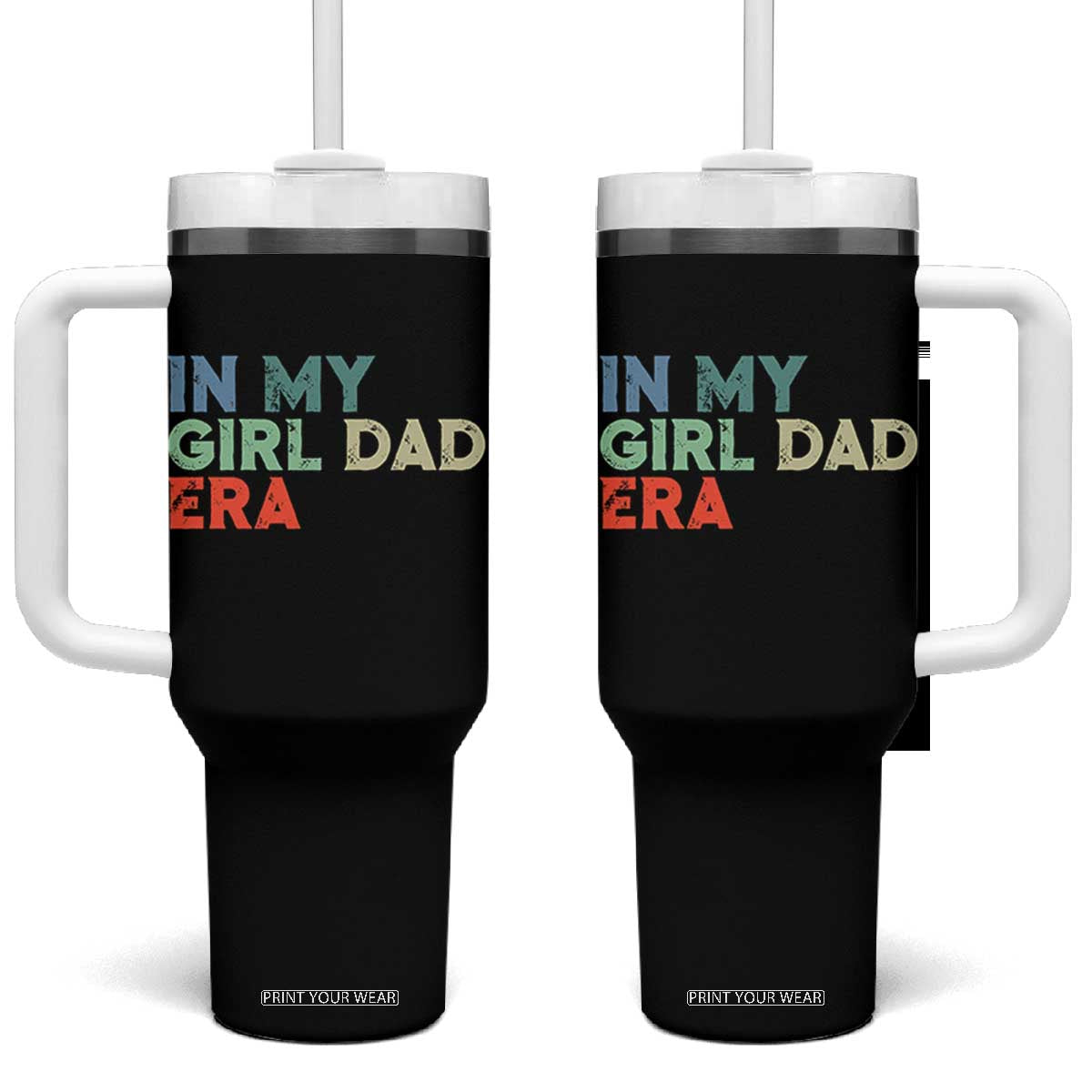 Funny In My Girl Dad Era Tumbler With Handle Fathers Day Presents From Daughter TS10 One Size: 40 oz Black Print Your Wear