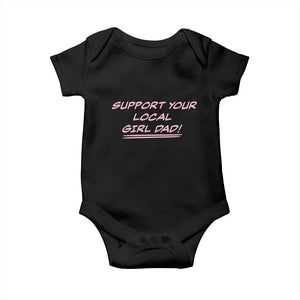 Support Your Local Girl Dad Baby Onesie Dads Of Daughters Fathers Day TS10 Black Print Your Wear