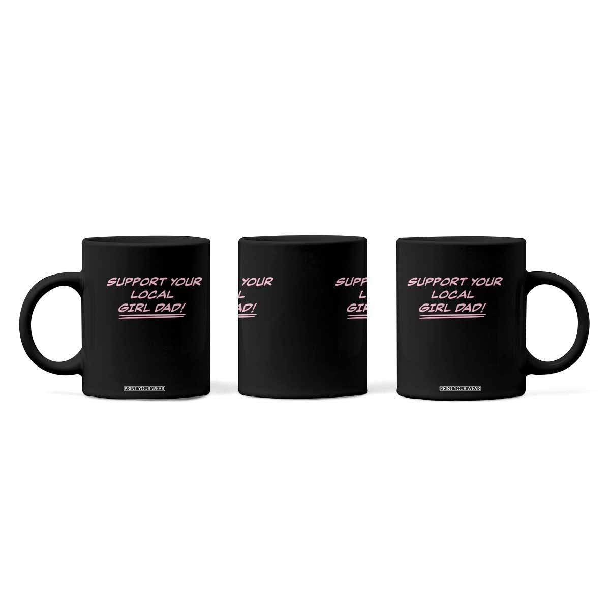 Support Your Local Girl Dad Coffee Mug Dads Of Daughters Fathers Day TS10 Print Your Wear