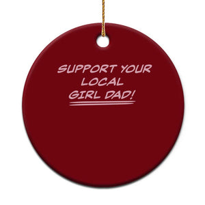 Support Your Local Girl Dad Ceramic Ornament Dads Of Daughters Fathers Day TS10 1pc Red Print Your Wear