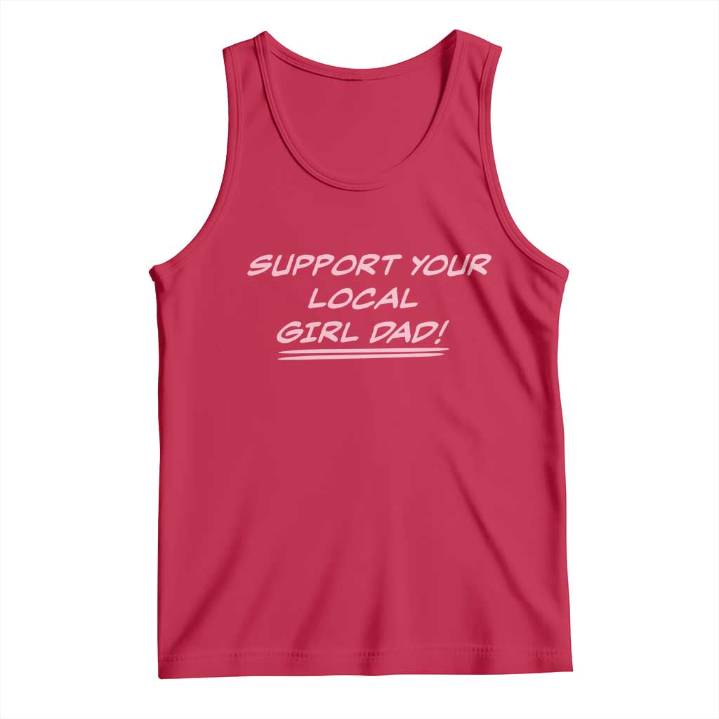 Support Your Local Girl Dad Tank Top Dads Of Daughters Fathers Day TS10 Red Print Your Wear