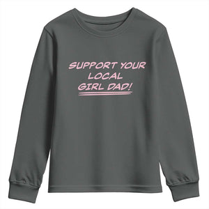 Support Your Local Girl Dad Youth Sweatshirt Dads Of Daughters Fathers Day TS10 Dark Heather Print Your Wear