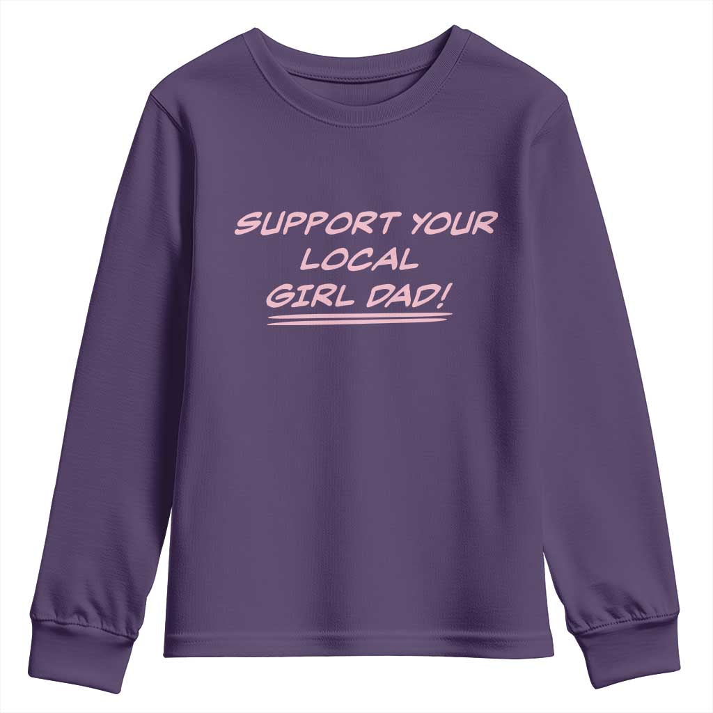 Support Your Local Girl Dad Youth Sweatshirt Dads Of Daughters Fathers Day TS10 Purple Print Your Wear