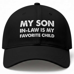 My Son In Law Is My Favorite Child Baseball Cap Funny Gift For Mother-in-Law Father-in-Law TS10 Print Your Wear