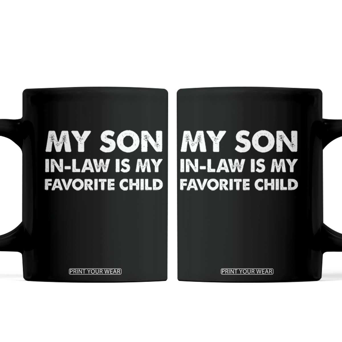 My Son In Law Is My Favorite Child Coffee Mug Funny Gift For Mother-in-Law Father-in-Law TS10 Black Print Your Wear