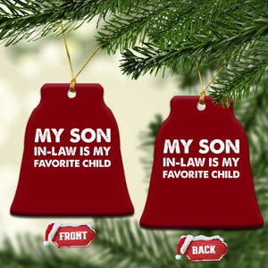 My Son In Law Is My Favorite Child Ceramic Ornament Funny Gift For Mother-in-Law Father-in-Law TS10 Print Your Wear