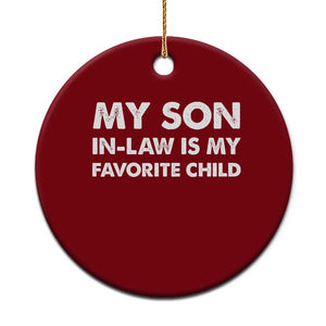 My Son In Law Is My Favorite Child Ceramic Ornament Funny Gift For Mother-in-Law Father-in-Law TS10 1pc Red Print Your Wear