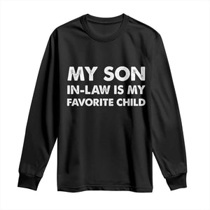 My Son In Law Is My Favorite Child Long Sleeve Shirt Funny Gift For Mother-in-Law Father-in-Law TS10 Black Print Your Wear