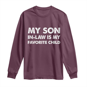 My Son In Law Is My Favorite Child Long Sleeve Shirt Funny Gift For Mother-in-Law Father-in-Law TS10 Maroon Print Your Wear