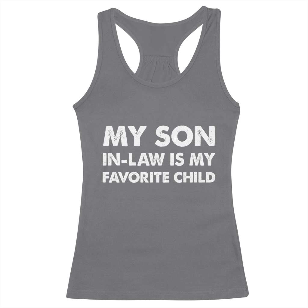 My Son In Law Is My Favorite Child Racerback Tank Top Funny Gift For Mother-in-Law Father-in-Law TS10 Charcoal Print Your Wear