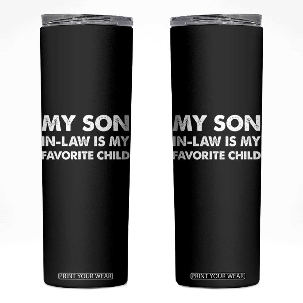 My Son In Law Is My Favorite Child Skinny Tumbler Funny Gift For Mother-in-Law Father-in-Law TS10 Black Print Your Wear