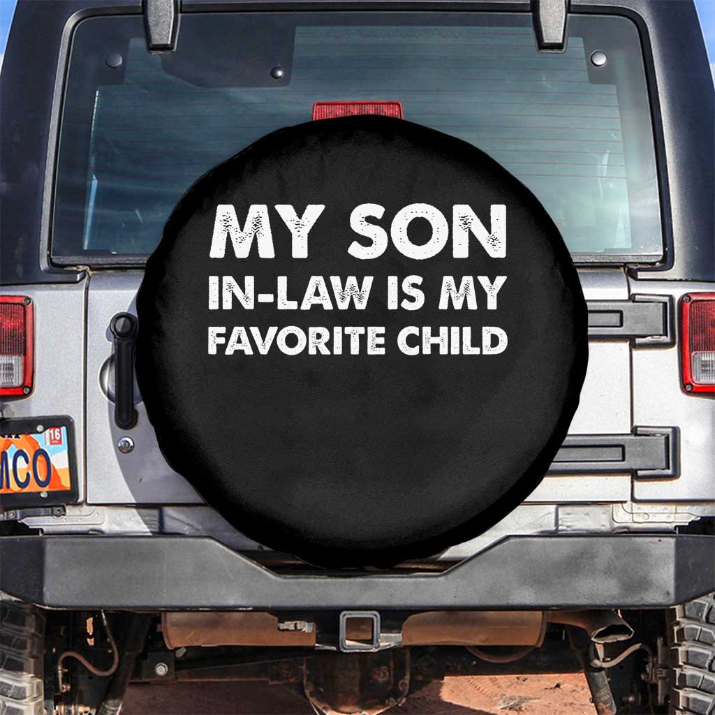 My Son In Law Is My Favorite Child Spare Tire Cover Funny Gift For Mother-in-Law Father-in-Law TS10 No hole Black Print Your Wear