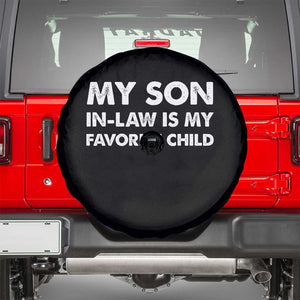 My Son In Law Is My Favorite Child Spare Tire Cover Funny Gift For Mother-in-Law Father-in-Law TS10 Black Print Your Wear