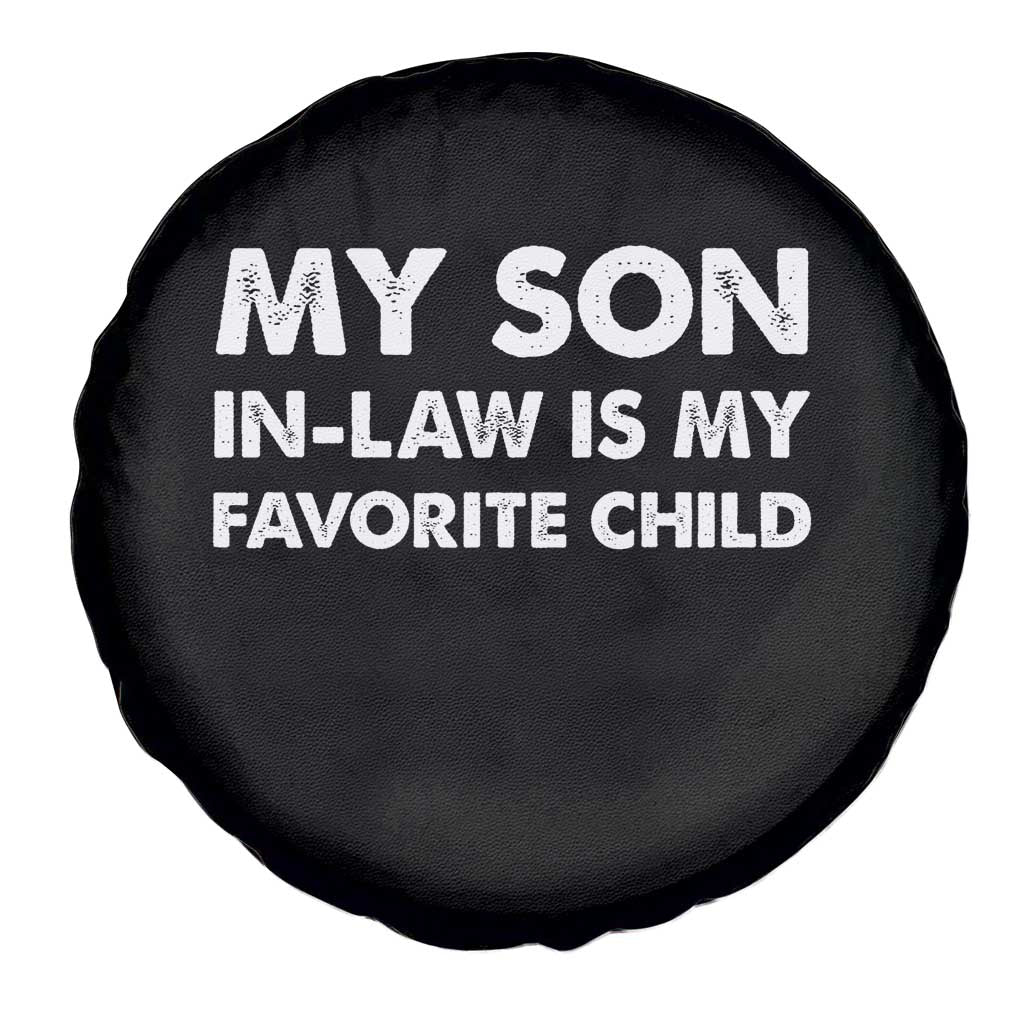 My Son In Law Is My Favorite Child Spare Tire Cover Funny Gift For Mother-in-Law Father-in-Law TS10 Print Your Wear