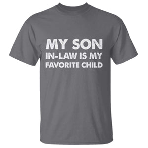 My Son In Law Is My Favorite Child T Shirt Funny Gift For Mother-in-Law Father-in-Law TS10 Charcoal Print Your Wear