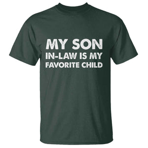 My Son In Law Is My Favorite Child T Shirt Funny Gift For Mother-in-Law Father-in-Law TS10 Dark Forest Green Print Your Wear
