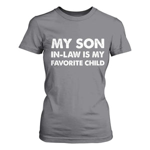 My Son In Law Is My Favorite Child T Shirt For Women Funny Gift For Mother-in-Law Father-in-Law TS10 Charcoal Print Your Wear