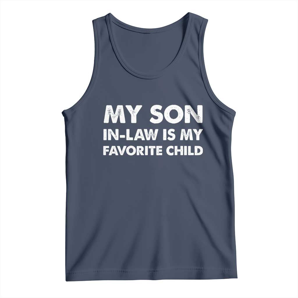 My Son In Law Is My Favorite Child Tank Top Funny Gift For Mother-in-Law Father-in-Law TS10 Navy Print Your Wear