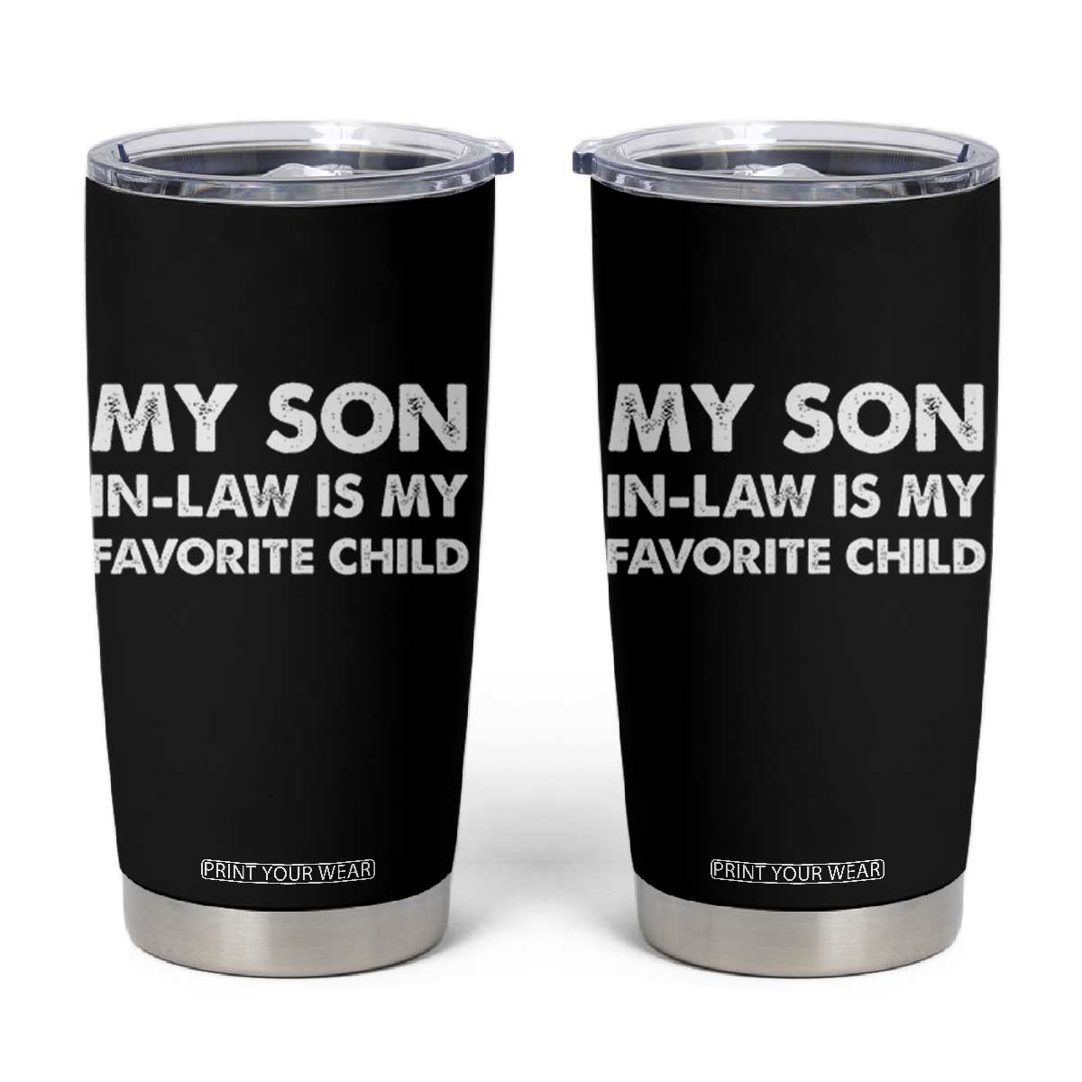 My Son In Law Is My Favorite Child Tumbler Cup Funny Gift For Mother-in-Law Father-in-Law TS10 Black Print Your Wear