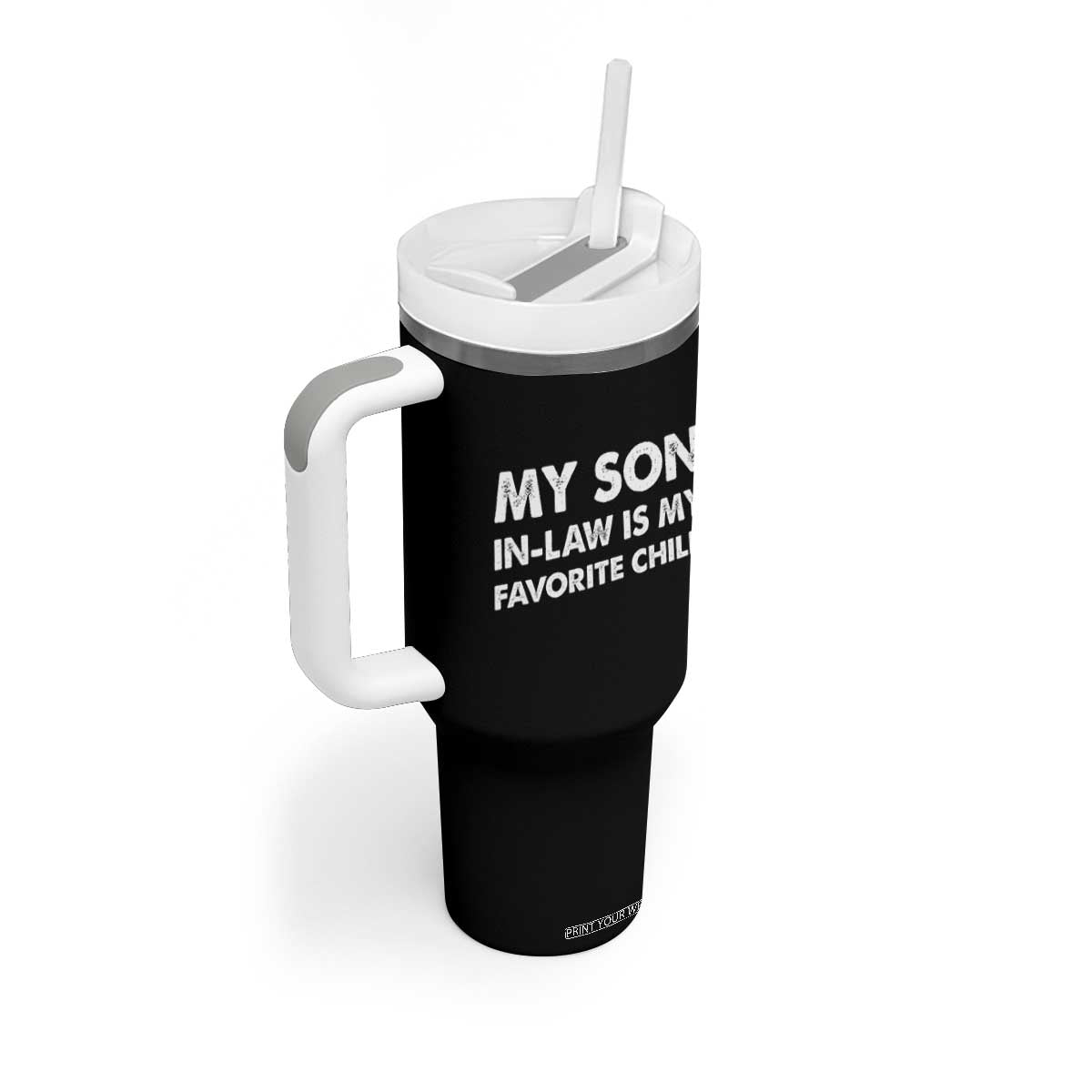 My Son In Law Is My Favorite Child Tumbler With Handle Funny Gift For Mother-in-Law Father-in-Law TS10 Print Your Wear