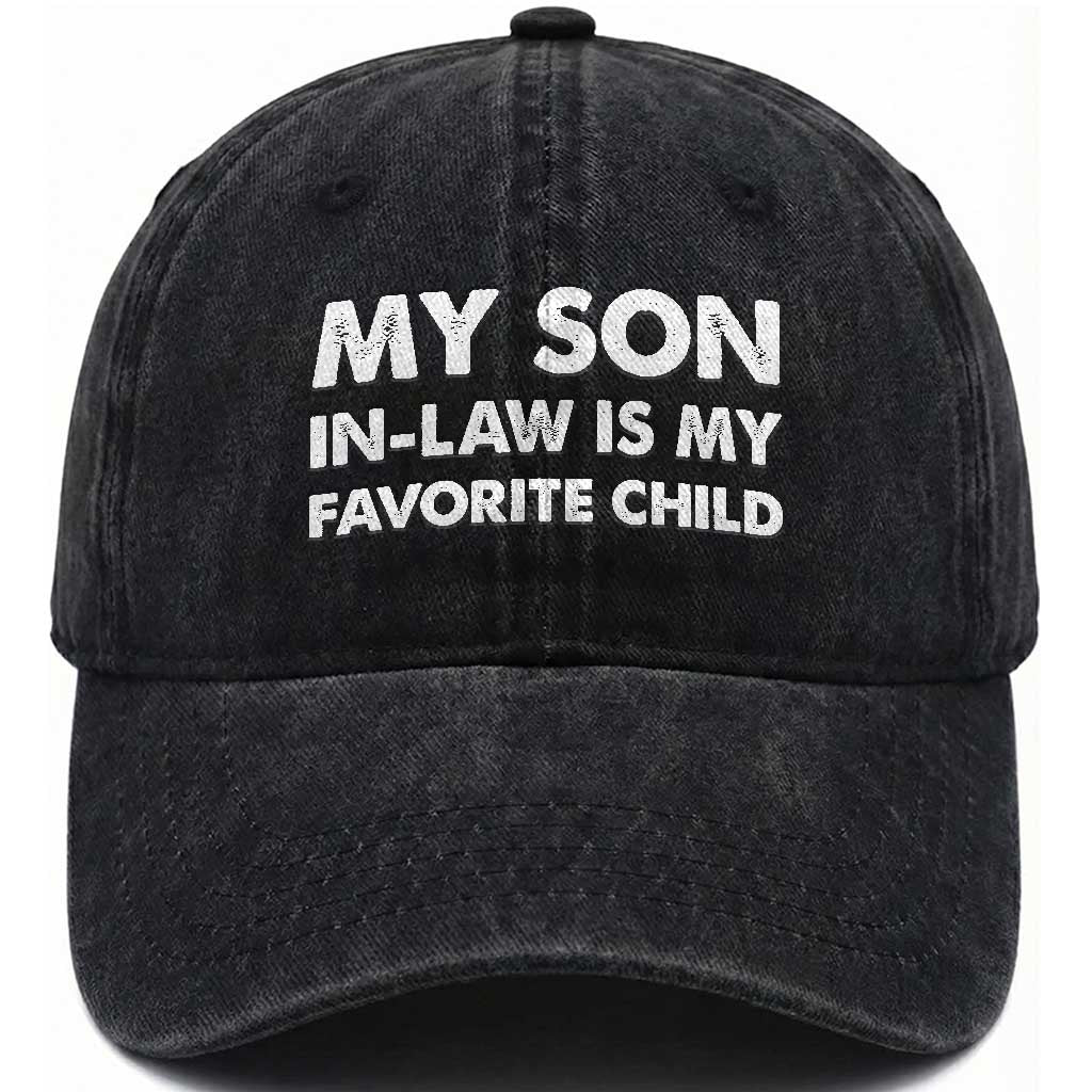My Son In Law Is My Favorite Child Washed Cotton Baseball Cap Funny Gift For Mother-in-Law Father-in-Law TS10 Print Your Wear