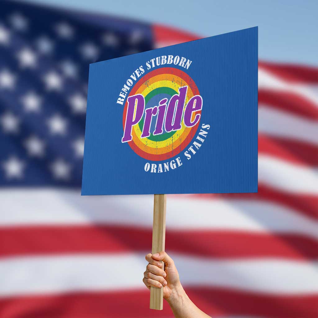 Pride Removes Stubborn Orange Stains Protest Sign Pride Month LGBTQ TS10 Horizontal 18