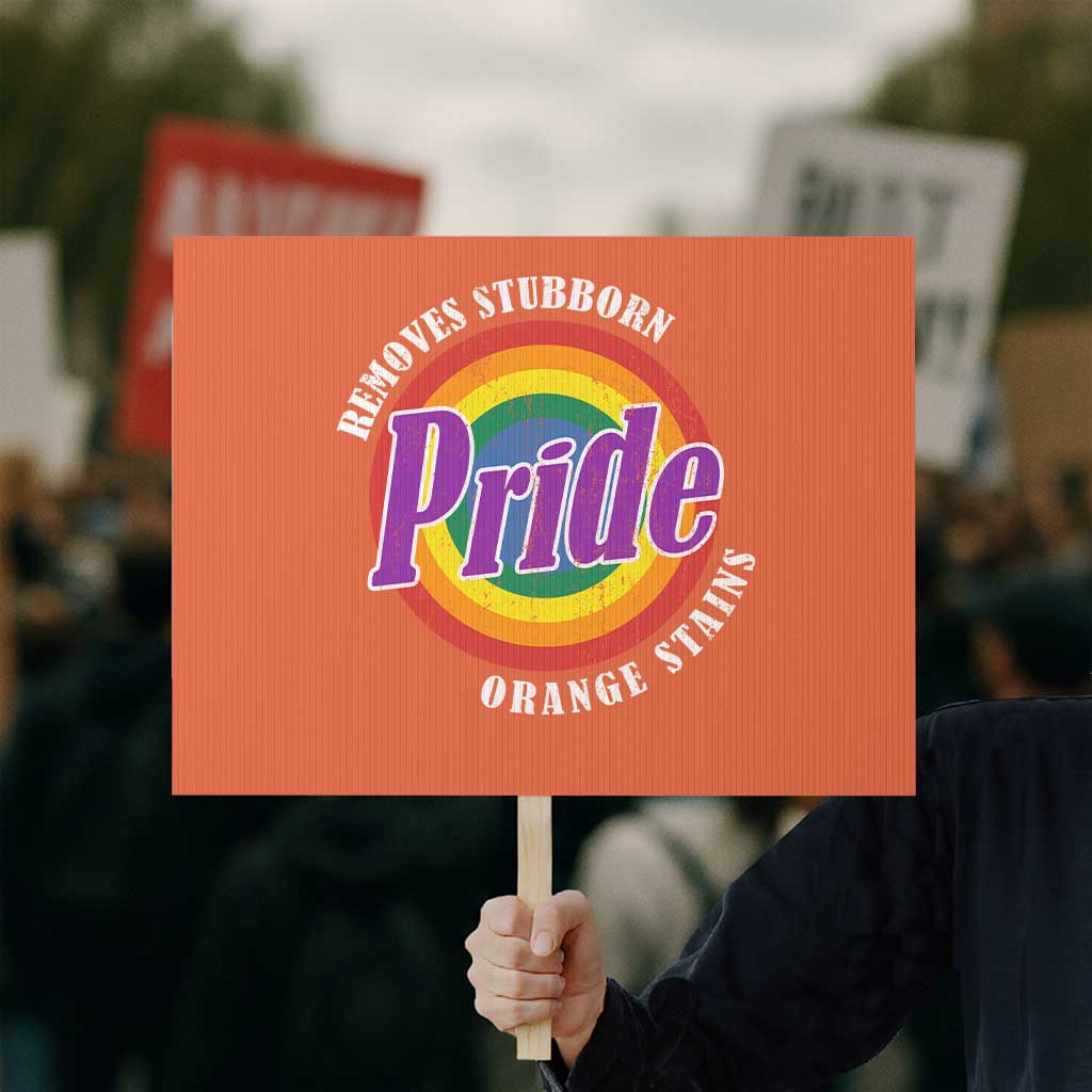 Pride Removes Stubborn Orange Stains Protest Sign Pride Month LGBTQ TS10 Horizontal 18