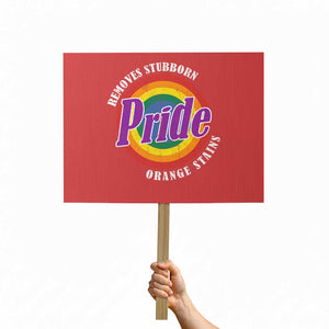 Pride Removes Stubborn Orange Stains Protest Sign Pride Month LGBTQ TS10 Horizontal 18" × 24" Red Print Your Wear