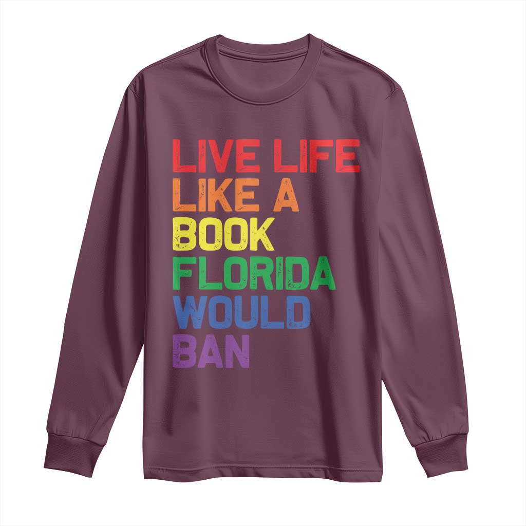 Retro Live Like Book In Florida LGBTQ Subtle Pride Long Sleeve Shirt Rainbow LGBTQIA Pride TS10 Maroon Print Your Wear
