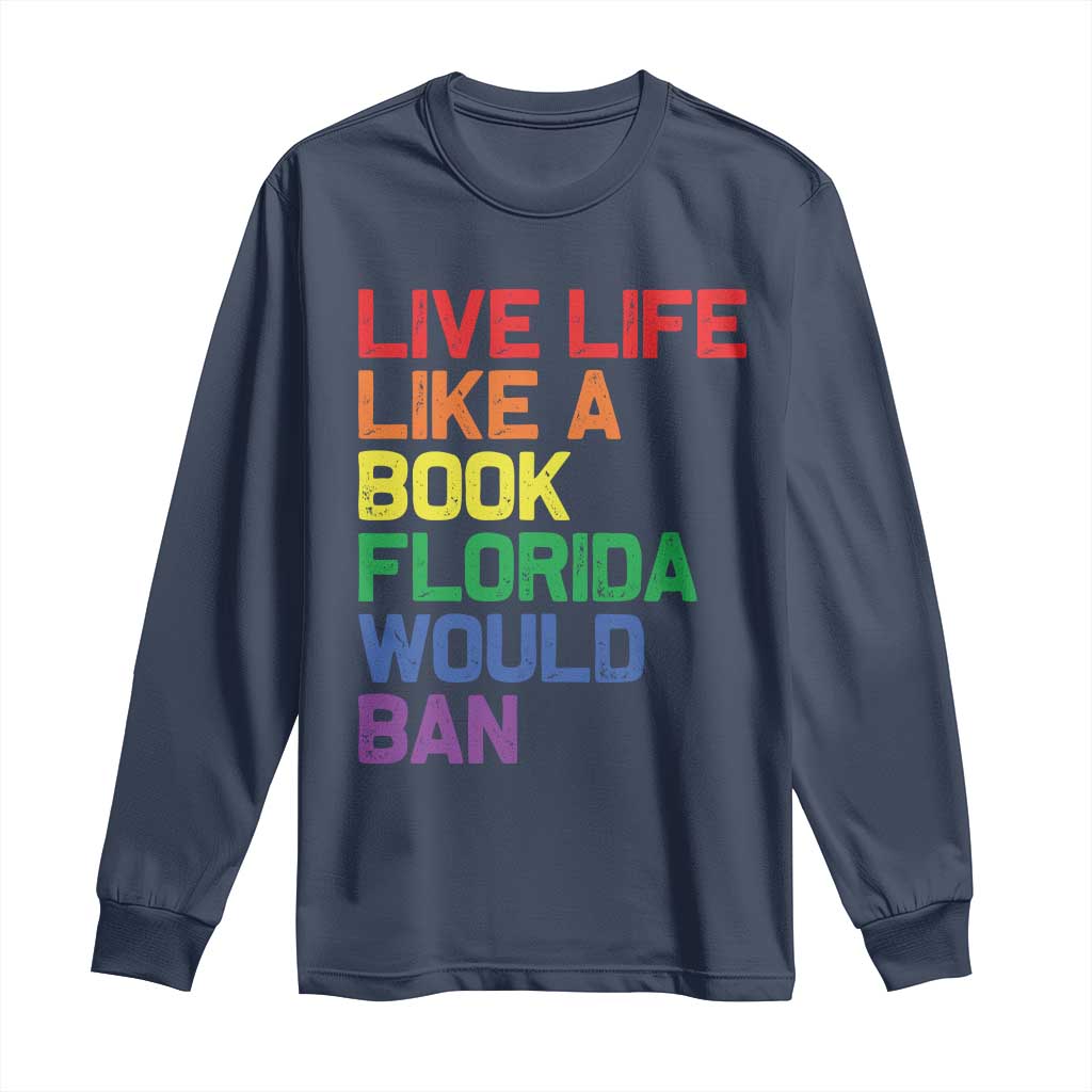 Retro Live Like Book In Florida LGBTQ Subtle Pride Long Sleeve Shirt Rainbow LGBTQIA Pride TS10 Navy Print Your Wear