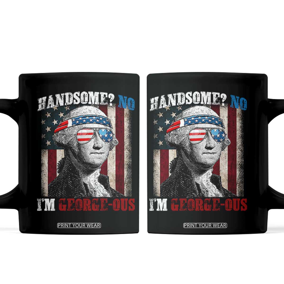 Funny 4th Of July Coffee Mug George Washington Handsome No Georgeous TS10 Black Print Your Wear