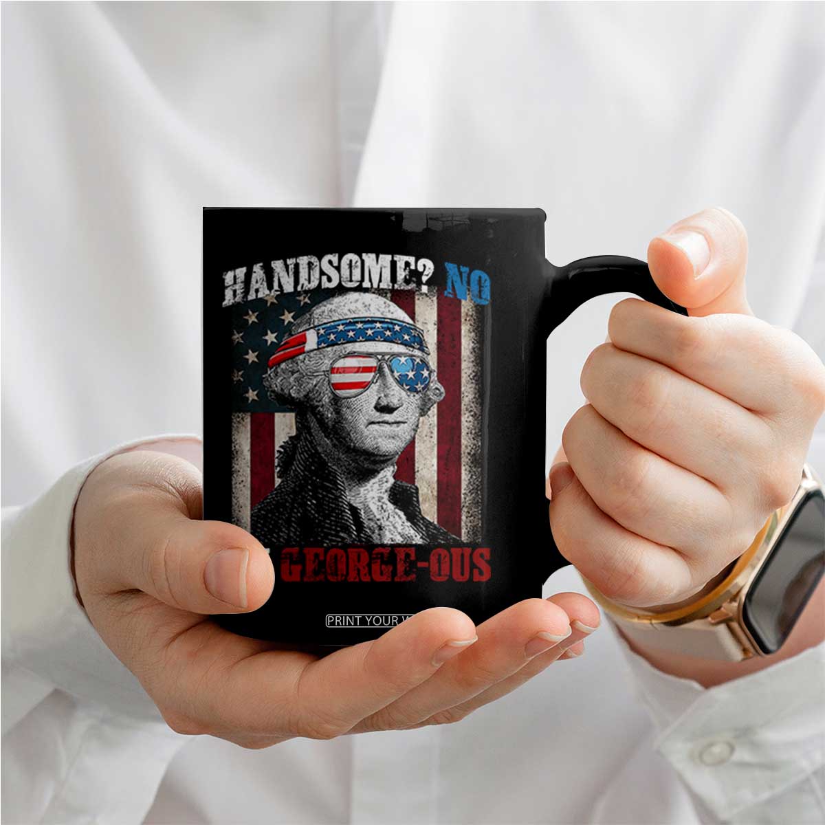 Funny 4th Of July Coffee Mug George Washington Handsome No Georgeous TS10 Print Your Wear